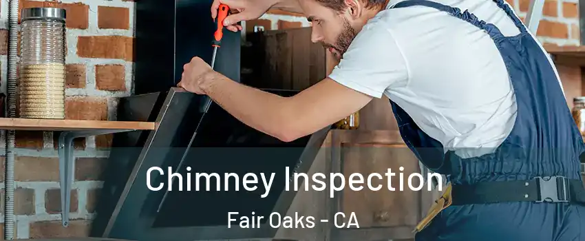  Chimney Inspection Fair Oaks - CA