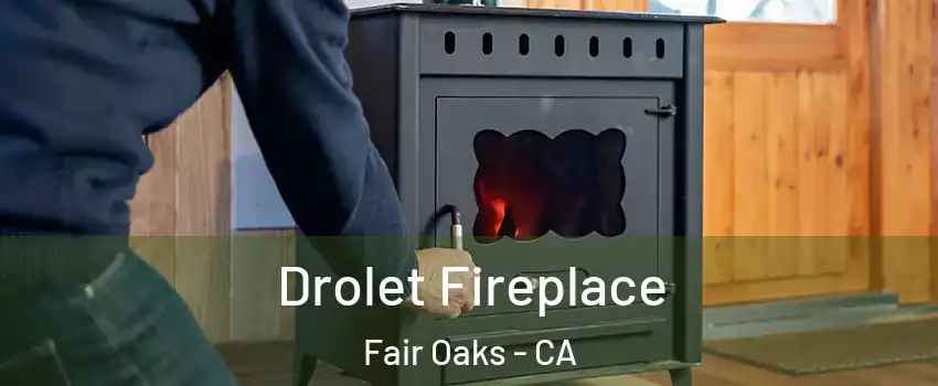  Drolet Fireplace Fair Oaks - CA