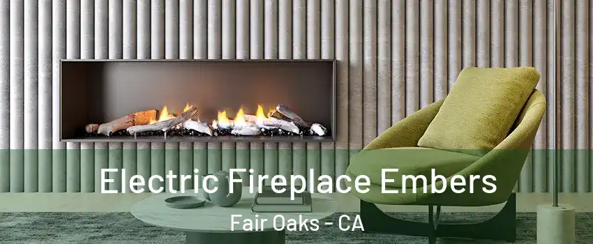  Electric Fireplace Embers Fair Oaks - CA