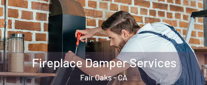  Fireplace Damper Services Fair Oaks - CA