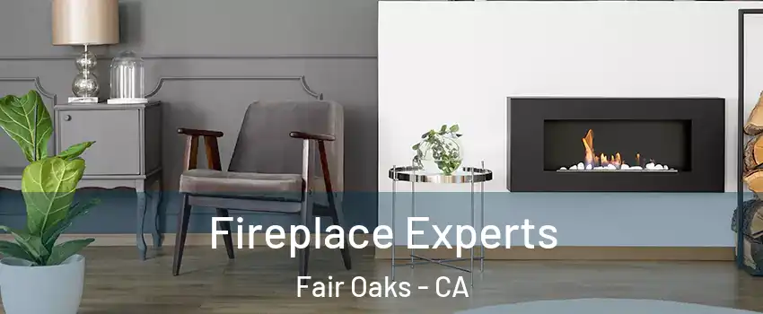  Fireplace Experts Fair Oaks - CA