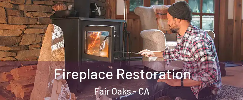  Fireplace Restoration Fair Oaks - CA