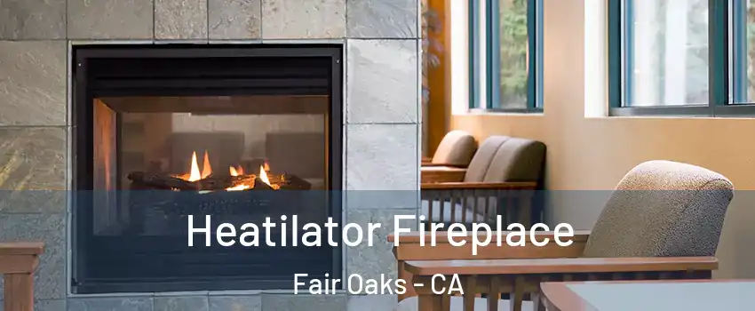  Heatilator Fireplace Fair Oaks - CA