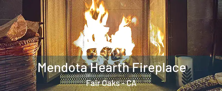  Mendota Hearth Fireplace Fair Oaks - CA