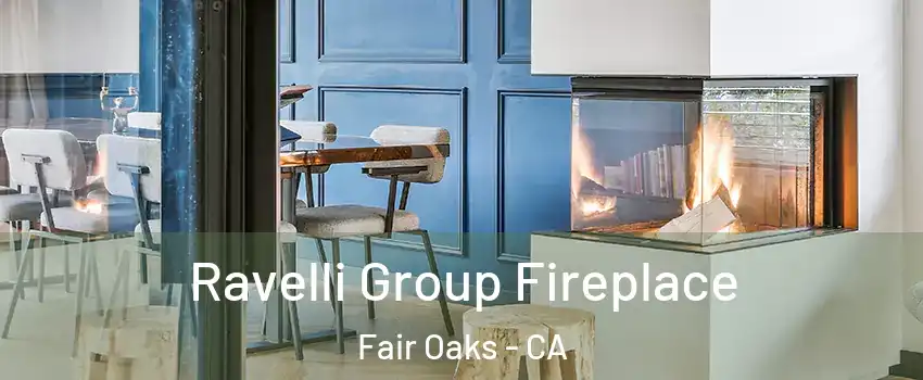  Ravelli Group Fireplace Fair Oaks - CA