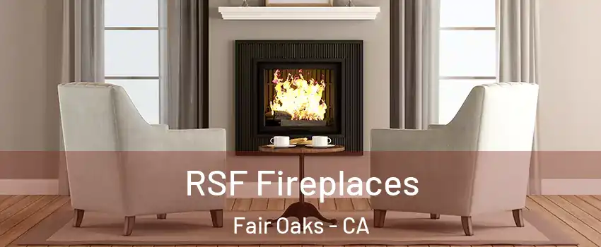  RSF Fireplaces Fair Oaks - CA