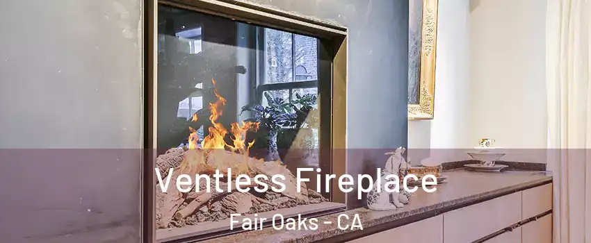  Ventless Fireplace Fair Oaks - CA